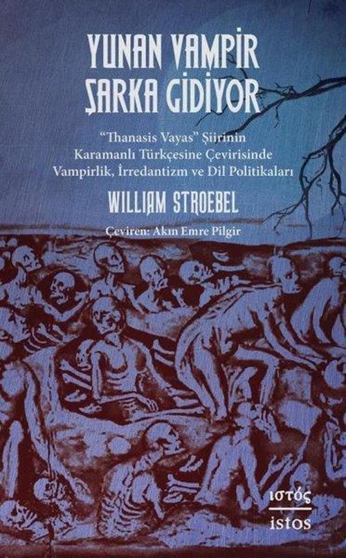 Yunan Vampir Şarka Gidiyor - Thanasis Vayas Şiirinin Karamanlı Türkçesine Çevirisinde Vampirlik, İr