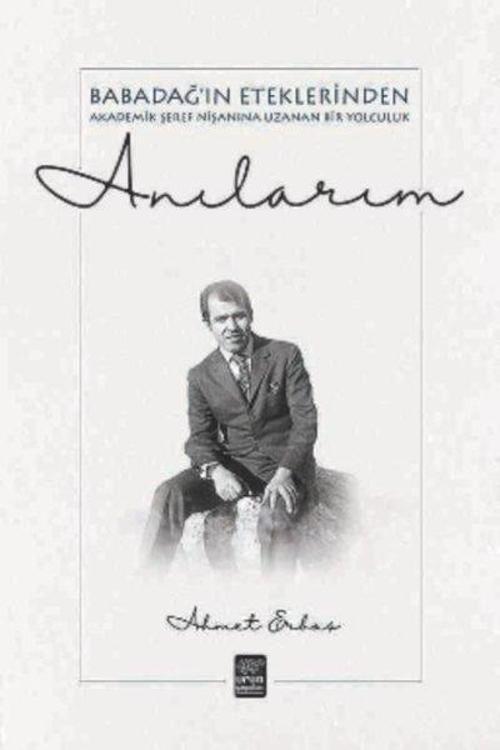 Anılarım-Babadağ'ın Eteklerinden  Akadeik Şeref Nişanına Uzanan Bir Yol