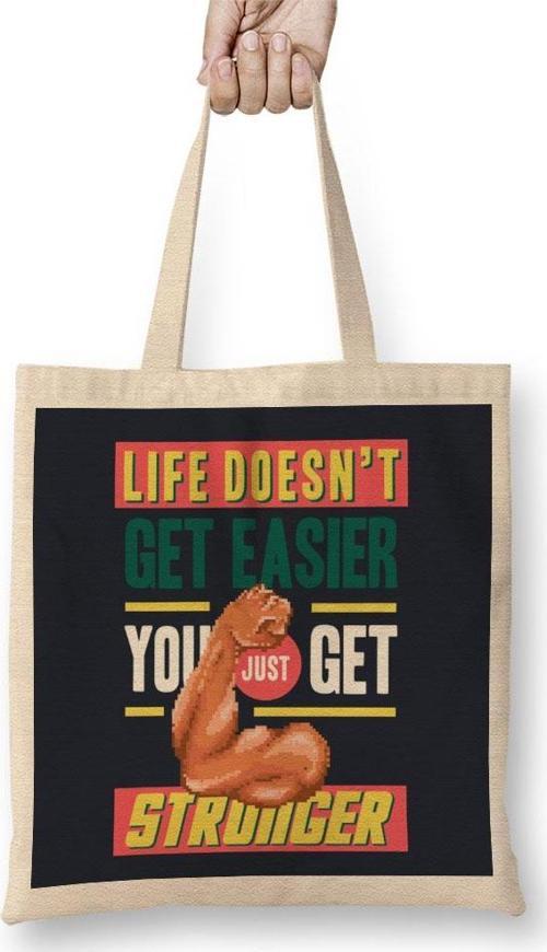 Motivational Quote Life Doesn'T Get Easier You Get Stronger Bez Çanta Uzun Saplı