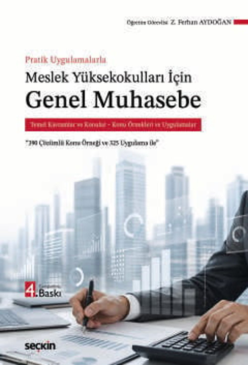 Pratik Uygulamalarla Meslek Yüksekokulları İçin Genel Muhasebe (MYO) Temel Kavramlar ve Konular - Konu Örnekleri ve Uygu