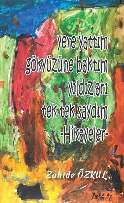 Yere Yattım Gökyüzüne Baktım Yıldızları Tek Tek Saydım-Hikayeler