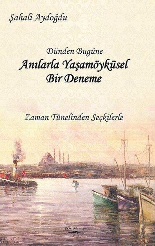Dünden Bugüne Anılarla Yaşamöyküsel Bir Deneme