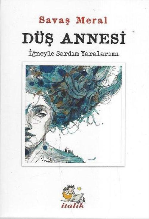 Düş Annesi-İğneyle Sardım Yaralarımı