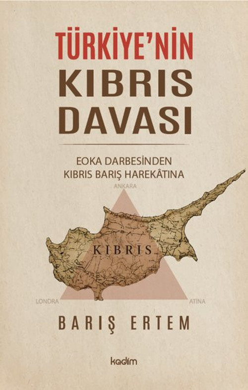 Türkiye'nin Kıbrıs Davası - EOKA Darbesinden Kıbrıs Barış Harekatına