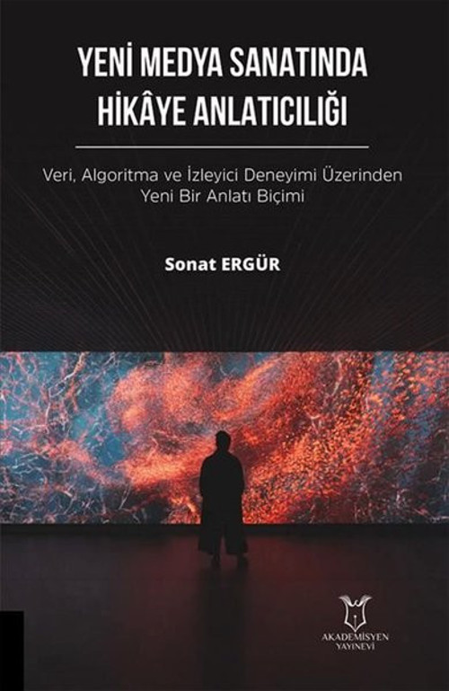 Yeni Medya Sanatında Hikaye Anlatıcılığı - Veri Algoritma ve İzleyici Deneyimi Üzerinden Yeni Bir A