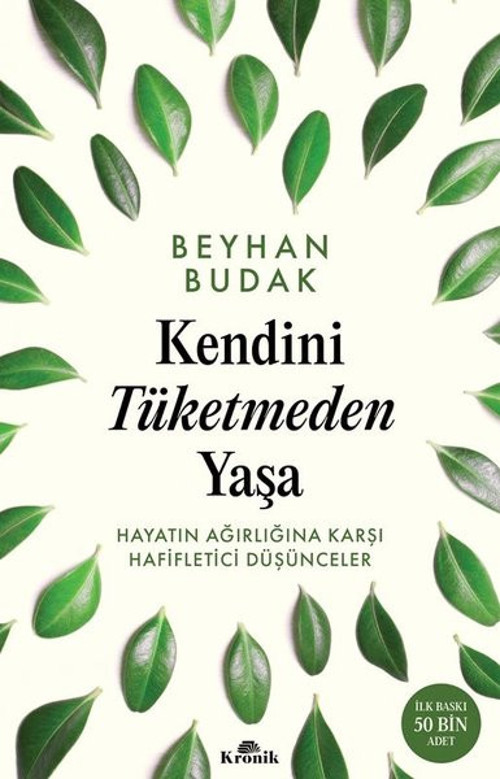 İmzalı - Kendini Tüketmeden Yaşa - Hayatın Ağırlığına Karşı Hafifletici Düşünceler
