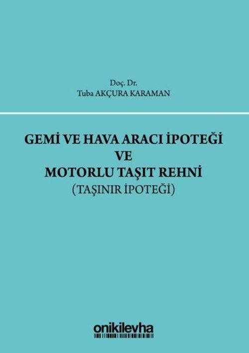 Gemi ve Hava Aracı İpoteği ve Motorlu Taşıt Rehni-Taşınır İpoteği