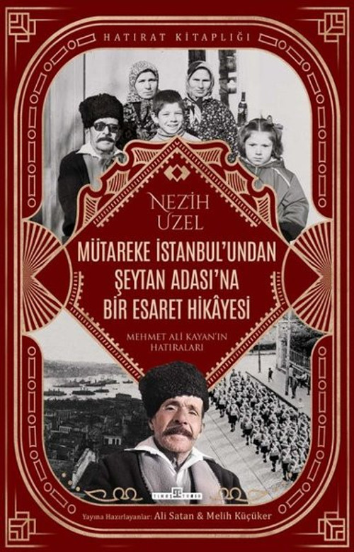 Mütareke İstanbul'undan Şeytan Adası'na Bir Esaret Hikayesi - Mehmet Ali Kayan'ın Hatıraları - Hatır