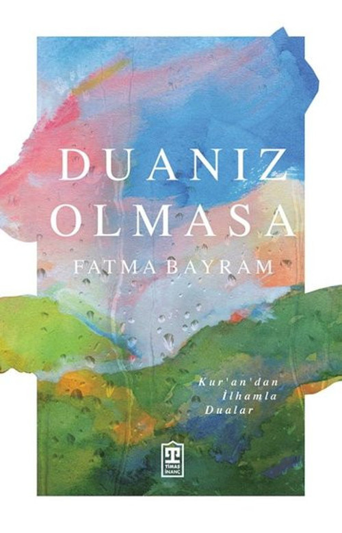 Duanız Olmasa - Kur'an'dan İlhamla Dualar