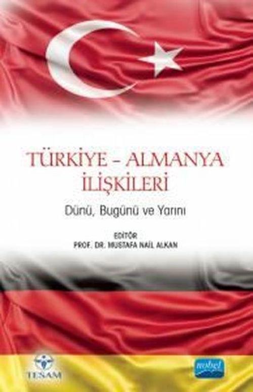 Türkiye - Almanya İlişkileri - Dünü, Bugünü ve Yarını