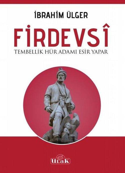 Firdevsi-Tembellik Hür Adamı Esir Yapar