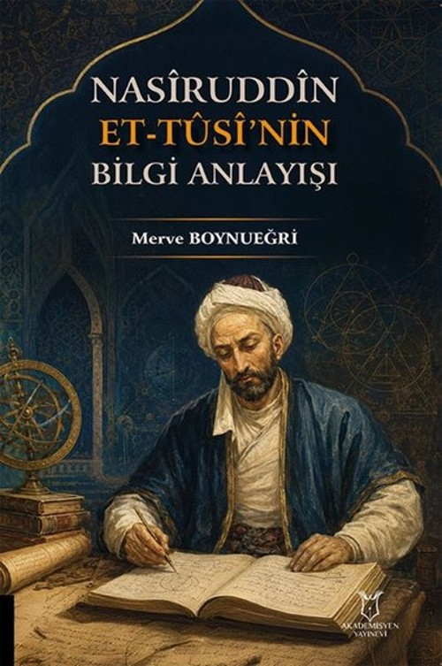 Nasiruddin Et - Tüsi'nin Bilgi Anlayışı
