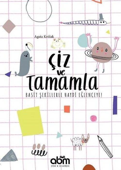 Çiz ve Tamamla!-Basit Şekillerle Haydi Eğlenceye!