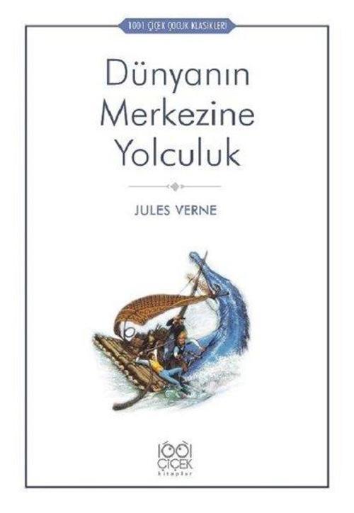 Dünyanın Merkezine Yolculuk-1001 Çiçek Çocuk Klasikleri