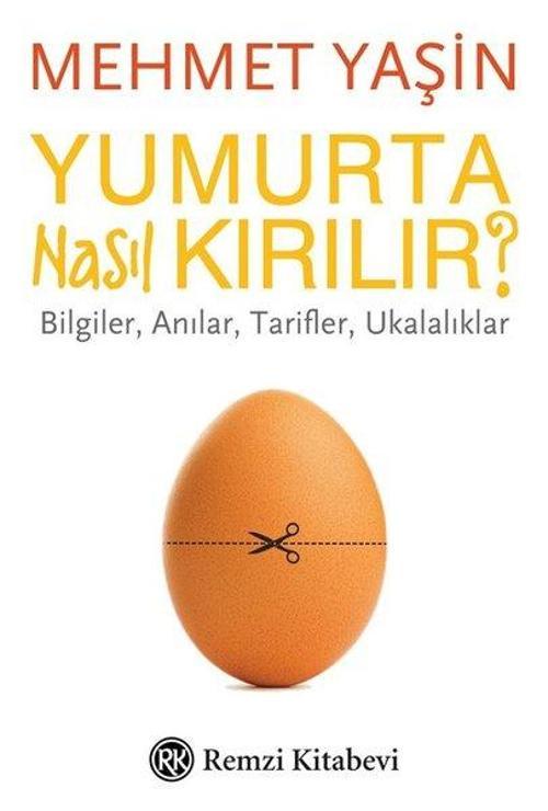 Yumurta Nasıl Kırılır?-Bilgiler Anılar Tarifler Ukalıklar