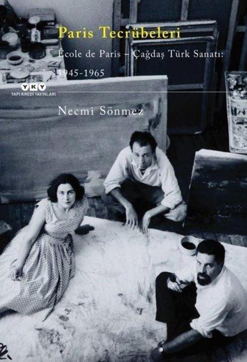 Paris Tecrübeleri-Ecole De Paris-Çağdaş Türk Sanatı: 1945-1965