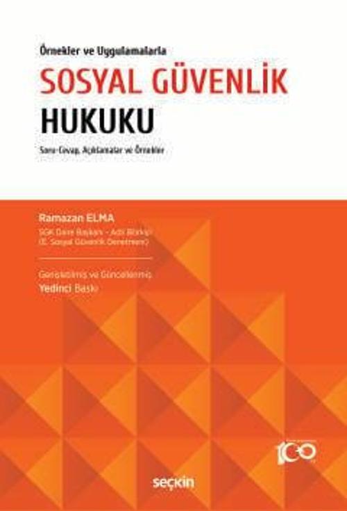 Örnekler ve Uygulamalarla Sosyal Güvenlik Hukuku Ramazan Elma 7. Baskı, Nisan 2024
