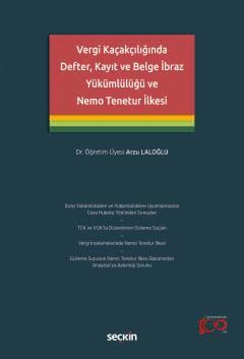 Vergi Kaçakçılığında Defter, Kayıt ve Belge İbraz Yükümlülüğü ve Nemo Tenetur İlkesi 1. Baskı, Nisan 2024
