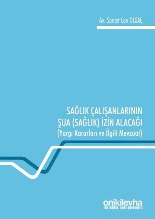 Sağlık Çalışanlarının Şua İzin Alacağı-Yargı Kararları ve İlgili Mevzuat