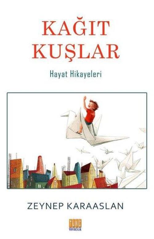 Kağıt Kuşlar-Hayat Hikayeleri