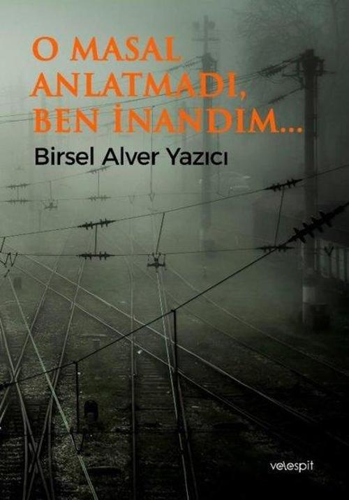 O Masal Anlatmadı Ben İnandım