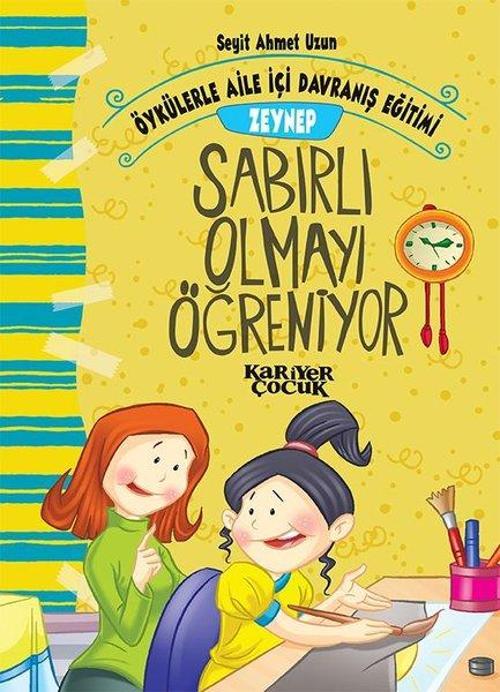 Zeynep Sabırlı Olmayı Öğreniyor-Öykülerle Aile İçi Davranış Eğitimi