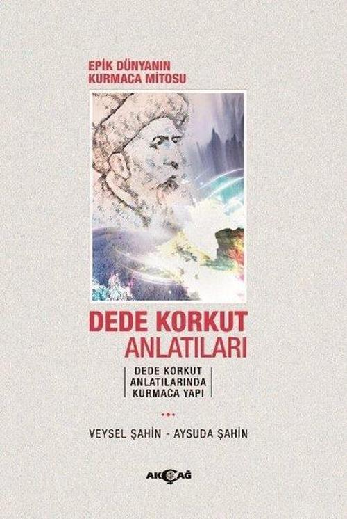 Epik Dünyanın Kurmaca Mitosu-Dede Korkut Anlatıları