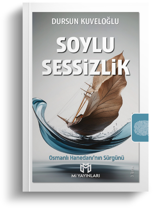 Soylu Sessizlik - Osmanlı Hanedanı’nın Sürgünü | Dursun Kuveloğlu