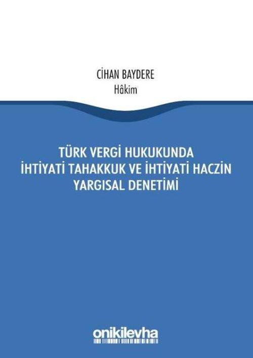 Türk Vergi Hukukunda İhtiyati Tahakkuk Ve İhtiyati Haczin Yargısal Denetimi