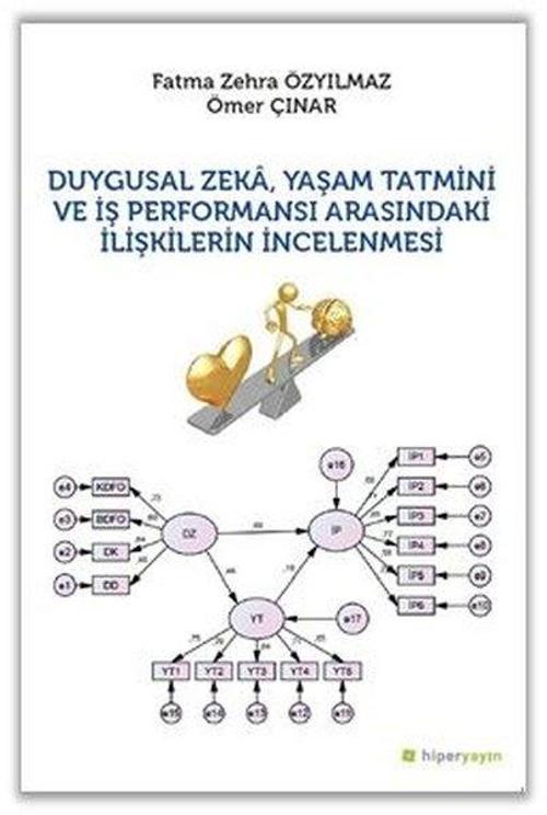 Duygusal Zeka Yaşam Tatmini ve İş Performansı Arasındaki İlişkilerin İncelenmesi
