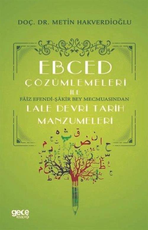 Ebced Çözümlemeleri İle Faiz Efendi-Şakir Bey Mecmusında Lale Devri Tarih Manzumeleri