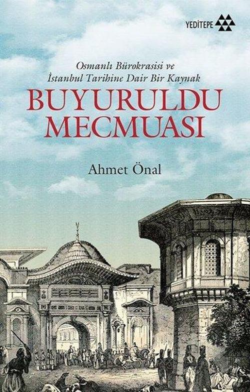 Buyuruldu Mecmuası-Osmanlı Bürokrasisi ve İstanbul Tarihine Dair Bir Kaynak