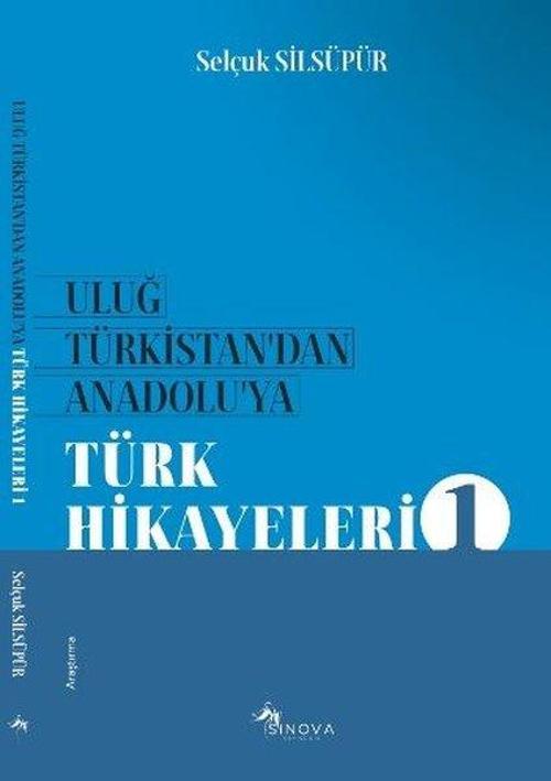 Uluğ Türkistan'dan Anadoluya Türk Hikayeleri