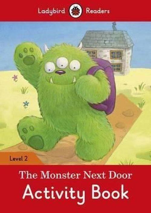 The Monster Next Door Activity Book  Ladybird Readers Level 2