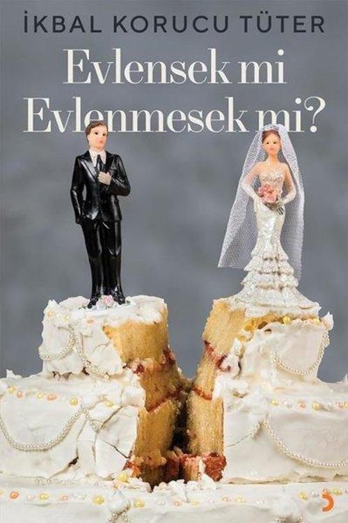 Evlensek mi? Evlenmesek mi?