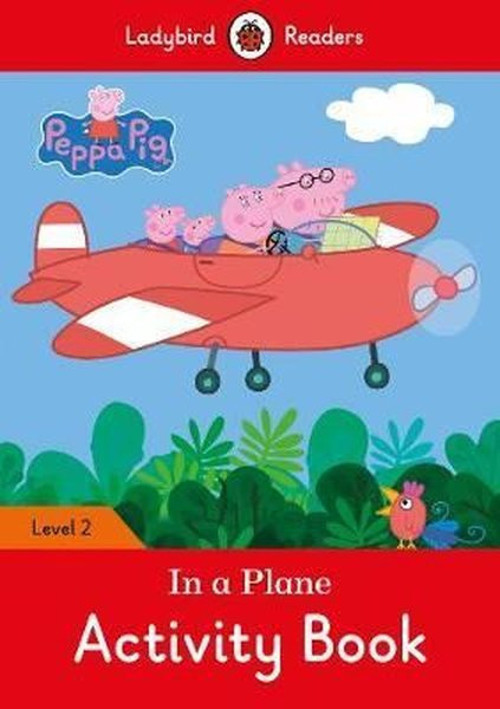 Peppa Pig: In a Plane Activity Book Ladybird Readers Level 2