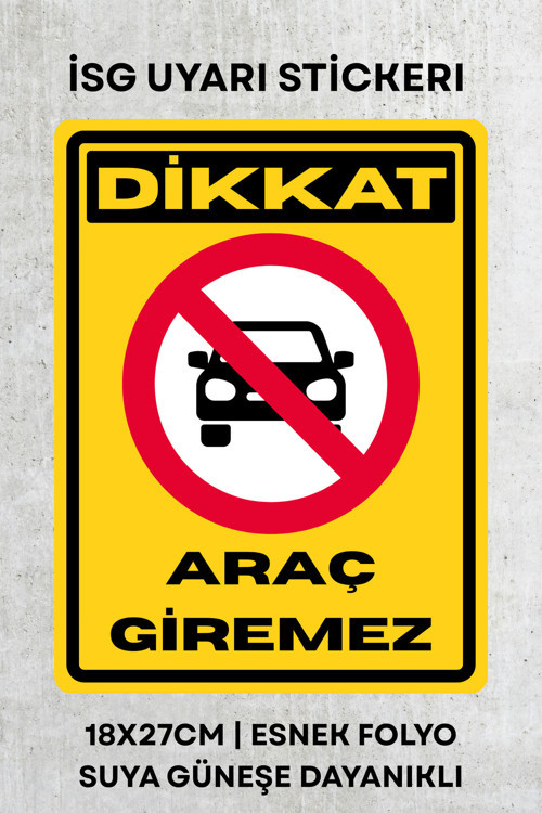 Araç Giremez İş Güvenliği Uyarı İkaz Etiketi - Folyo Etiket