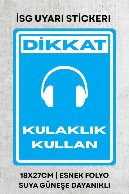 Kulaklık Kullan İş Güvenliği Uyarı İkaz Etiketi - Folyo Etiket