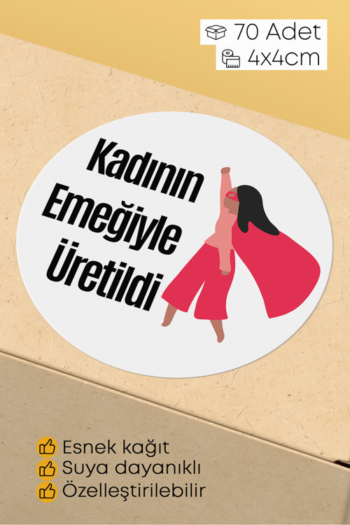 Kadının Emeği Temalı Sticker Paketleme Kargo Ambalaj Etiketi - 4X4Cm 70 Adet Yuvarlak
