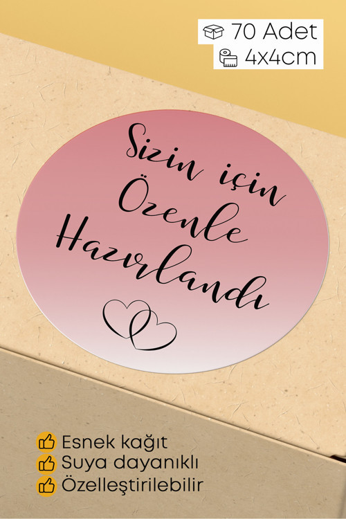 Sizin İçin Özenle Hazırlandı Yazılı Sticker Paketleme Kargo Ambalaj Etiketi - 4X4Cm 70 Adet Yuvarlak