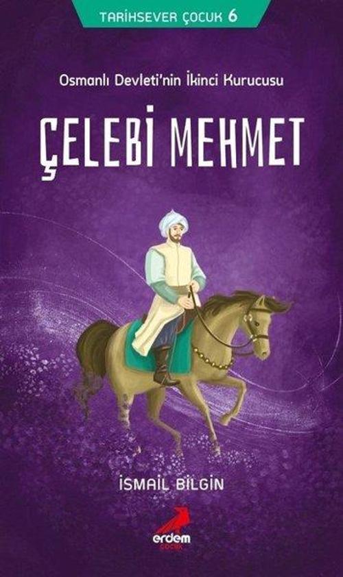 Osmanlı Devleti'nin İkinci Kurucusu Çelebi Mehmet-Tarihsever Çocuk 6
