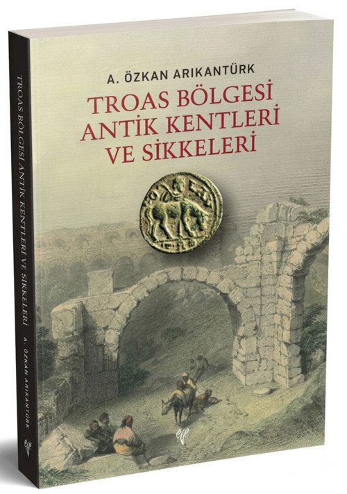 Troas Bölgesi Antik Kentleri ve Sikkeleri