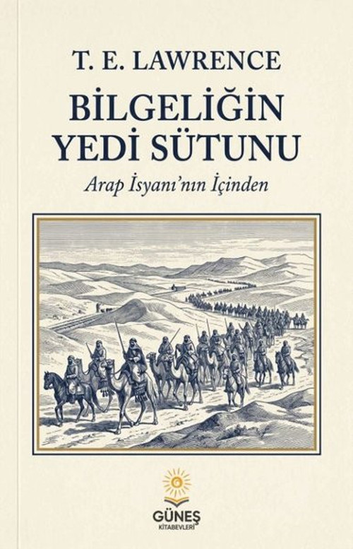 Bilgeliğin Yedi Sütunu - Arap İsyanı'nın İçinden