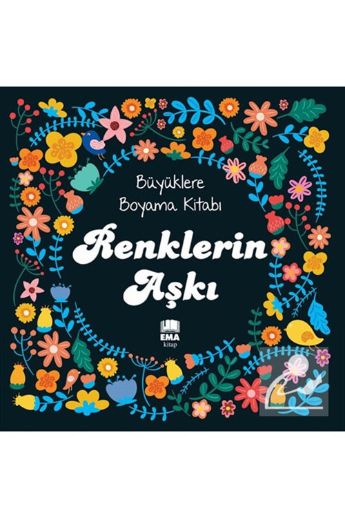 Renklerin Aşkı / Büyüklere Boyama Kitabı