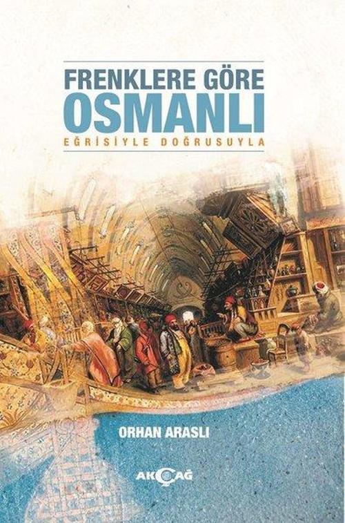 Frenklere Göre Osmanlı-Eğrisiyle Doğrusuyla