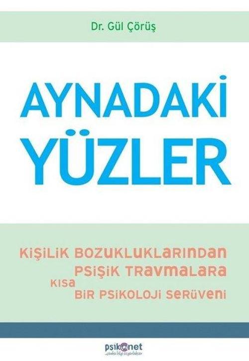 Aynadaki Yüzler: Kişilik Bozukluklarından Psişik Travmalara Kısa Bir Psikoloji Serüveni