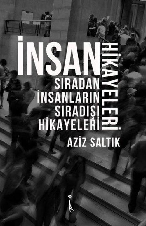 İnsan Hikayeleri-Sıradan İnsanların Sıradışı Hikayeleri