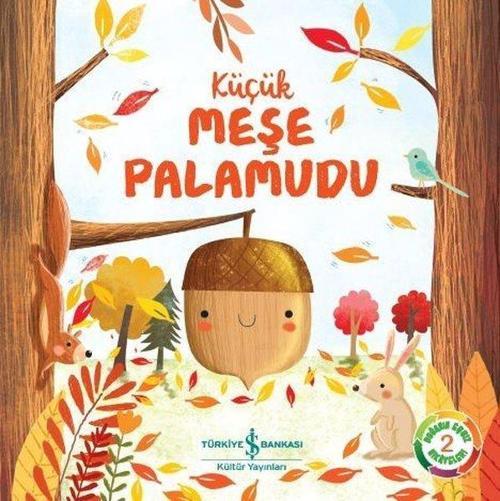 Küçük Meşe Palamudu: Doğanın Eşsiz Hikayeleri-2