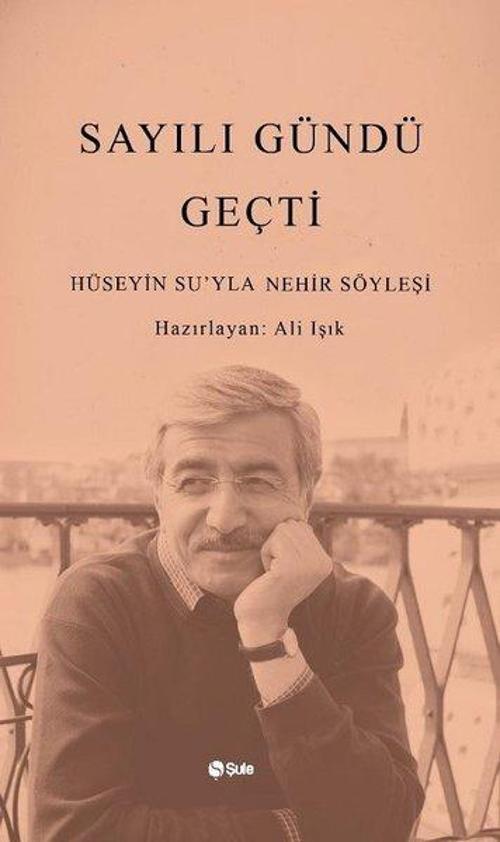 Sayılı Gündü Geçti-Hüseyin Su'yla Nehir Söyleşi
