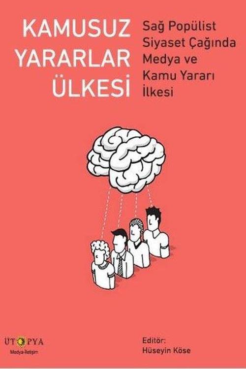 Kamusuz Yararlar Ülkesi-Sağ Popülist Siyaset Çağında Medya ve Kamu Yararı İlkesi